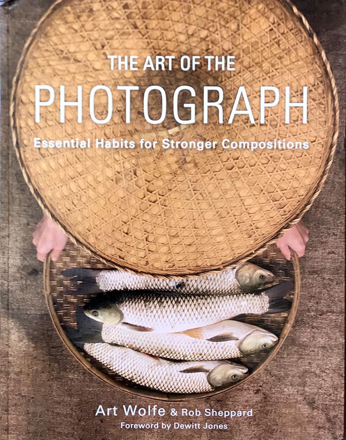 The Art of The Photograph by Art Wolfe