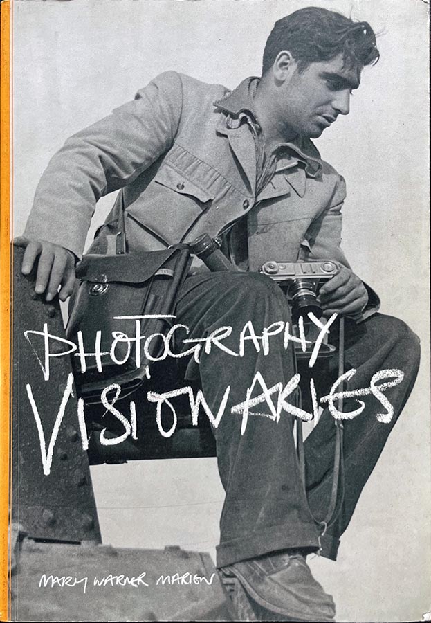 Photography Visionaries by Mary Warner Marien